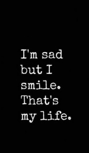 غمگینم اما لبخند میزنم،زندگی من همینه.