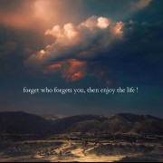 فراموش کن که چه کسی تو را فراموش کرده، سپس از زندگی لذت ببر!